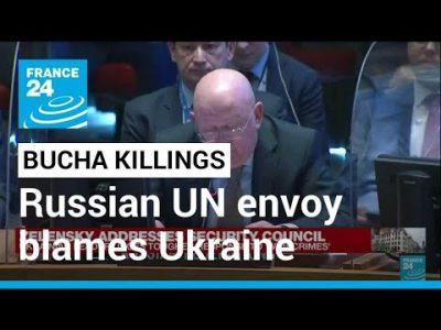 Bucha killings: Russian UN envoy rejects Russia's responsibility, blames Ukraine 2